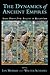 The Dynamics of Ancient Empires: State Power from Assyria to Byzantium (Oxford Studies in Early Empires)