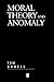 Moral Theory and Anomaly (Aristotelian Society Monographs)