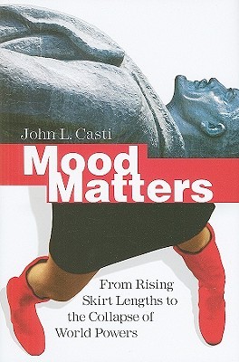 Mood Matters: From Rising Skirt Lengths to the Collapse of World Powers (Hardcover)
