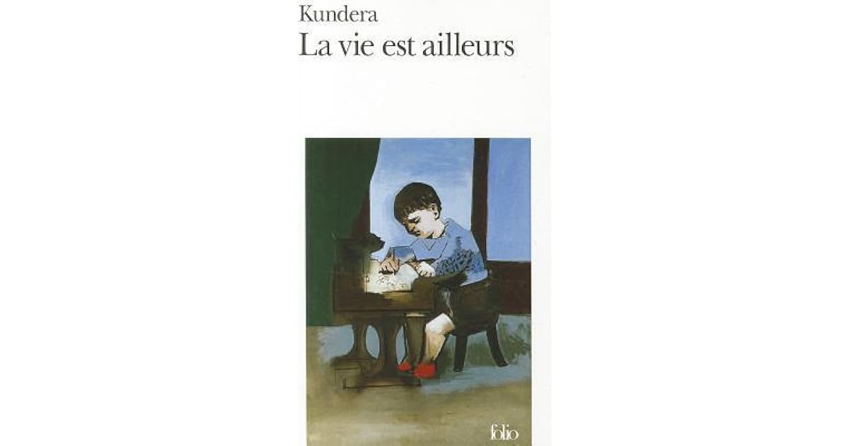 La Vie est ailleurs by Milan Kundera La Vie est ailleurs by Milan Kundera