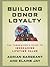 Building Donor Loyalty by Adrian Sargeant Building Donor Loyalty by Adrian Sargeant