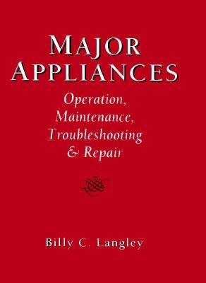 Major Appliances: Operation, Maintenance, Troubleshooting And Repair (Hardcover)
