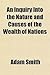 An Inquiry Into the Nature and Causes of the Wealth of Nations