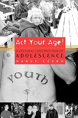 Act Your Age!: A Cultural Construction of Adolescence (Paperback)