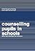 Counselling Pupils in Schools: Skills and Strategies for Teachers