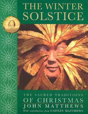 The Winter Solstice: The Sacred Traditions of Christmas (Paperback)