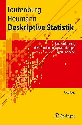 Deskriptive Statistik: Eine Einführung in Methoden und Anwendungen mit R und SPSS (Springer-Lehrbuch) (German Edition)