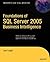 Foundations of SQL Server 2005 Business Intelligence