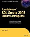 Foundations of SQL Server 2005 Business Intelligence Foundations of SQL Server 2005 Business Intelligence