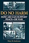 Do No Harm: How Aid Can Support Peace--Or War