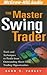 The Master Swing Trader: Tools and Techniques to Profit from Outstanding Short-Term Trading Opportunities