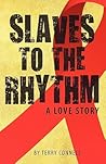 Slaves to the Rhythm: A Love Story