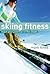 Skiing Fitness: Reach Your ...