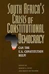 South Africa's Crisis of Constitutional Democracy: Can the U.S. Constitution Help?
