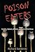 Poison Eaters: Snakes, Opium, Arsenic, and the Lethal Show