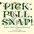 Pick, Pull, Snap!: Where On...