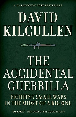 The Accidental Guerrilla: Fighting Small Wars in the Midst of a Big One (Hardcover)