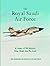 The Royal Saudi Air Force: A Legacy of His Majesty King Abdul Aziz Ibn Saud