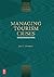 Managing Tourism Crises (The Management of Hospitality and Tourism Enterprises Series)