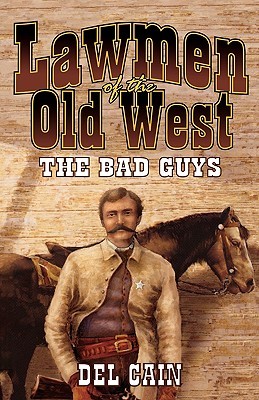 Lawmen of the Old West: The Bad Guys (Paperback)