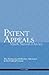 Patent Appeals: The Elements of Effective Advocacy in the Federal Circuit