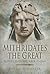 Mithridates the Great by Philip Matyszak