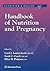 Handbook of Nutrition and Pregnancy (Nutrition and Health)