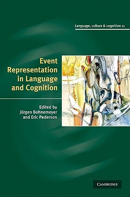 Event Representation in Language and Cognition (Language Culture and Cognition, Series Number 11)