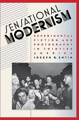 Sensational Modernism: Experimental Fiction and Photography in Thirties America (Cultural Studies of the United States)