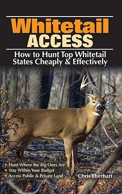 Whitetail Access: How to Hunt Top Whitetail States Cheaply and Effectively (Paperback)
