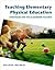 Teaching Elementary Physical Education: Strategies for the Classroom Teacher