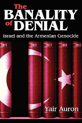 The Banality of Denial: Israel and the Armenian Genocide (Paperback)