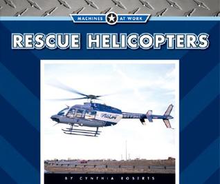 Rescue Helicopters (Machines at Work)