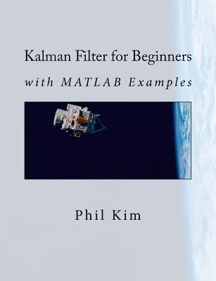Kalman Filter for Beginners: with MATLAB Examples (Paperback)