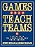 Games That Teach Teams: 21 ...