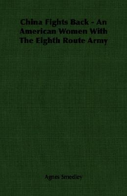 China Fights Back - An American Woman With The Eighth Route Army (Paperback)