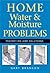Home Water and Moisture Problems by Gary Branson