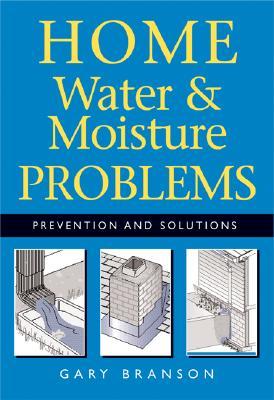 Home Water and Moisture Problems: Prevention and Solutions (Paperback)