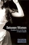 Between Women by Sharon Marcus