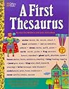 A First Thesaurus - A Basic Thesaurus for Children - Over 2,000 Entry Words with Synonyms and Antonyms - Illustrations Throughout - RED LETTER Identification Words - A Golden Book - 1985 Edition