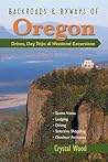 Backroads & Byways of Oregon: Drives, Day Trips & Weekend Excursions