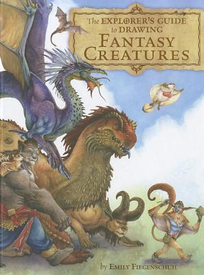 The Explorer's Guide to Drawing Fantasy Creatures (Hardcover)