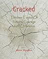 Cracked - Timeless Topics Of Nature, Courage And Endurance by Alice Shapiro