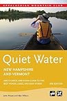 Quiet Water New Hampshire and Vermont: AMC's Canoe And Kayak Guide To The Best Ponds, Lakes, And Easy Rivers (Quiet Water Series)