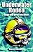 Underwater Rodeo: Saga of a...