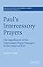 Paul's Intercessory Prayers: The Significance of the Intercessory Prayer Passages in the Letters of St Paul (Society for New Testament Studies Monograph Series, Series Number 24) (Volume 0)