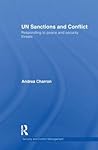 UN Sanctions and Conflict: Responding to Peace and Security Threats (Routledge Studies in Security and Conflict Management)