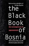 The Black Book Of Bosnia: The Consequences Of Appeasement (New Republic Book)