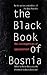 The Black Book Of Bosnia: The Consequences Of Appeasement (New Republic Book)