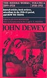 The Middle Works of John Dewey, Volume 6, 1899-1924: Journal articles, book reviews, miscellany in the 1910-1911 period, and How We Think (Volume 6) (Collected Works of John Dewey)
